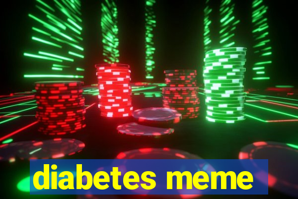 diabetes meme